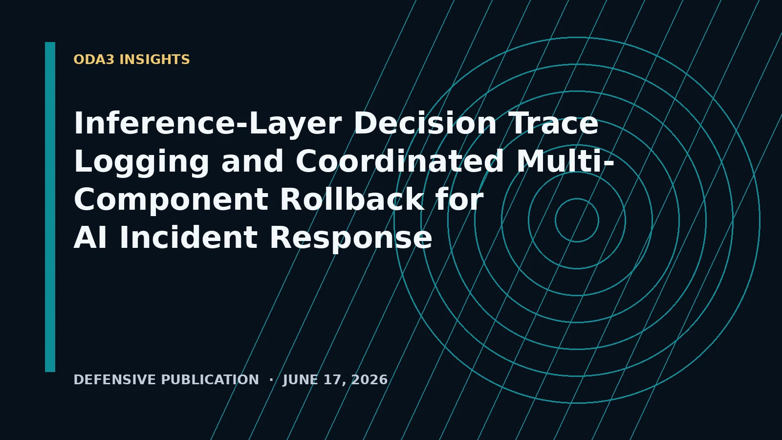 Editorial header for Inference-Layer Decision Trace Logging and Coordinated Multi-Component Rollback for AI Incident Response